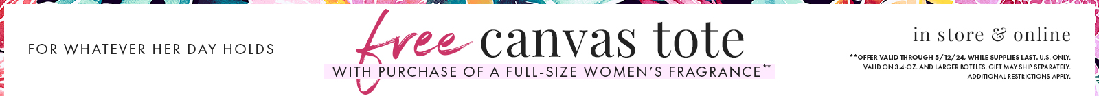 FREE CANVAS TOTE with your purchase of select women's fragrances**