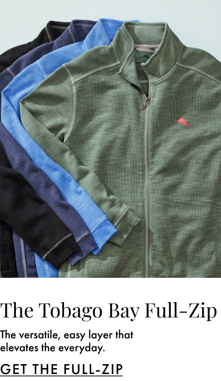 The Tobago Bay Full-Zip. The versatile, easy layer that elevates the everyday. Get the Full-Zip.